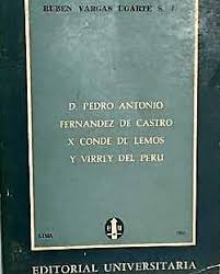 «D. PEDRO ANTONIO FERNÁNDEZ DE CASTRO X CONDE DE LEMOS Y VIRREY DEL PERÚ»