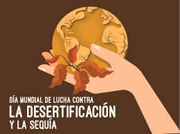 DÍA MUNDIAL DE LA LUCHA CONTRA LA DESERTIFICACIÓN Y LA SEQUÍA.