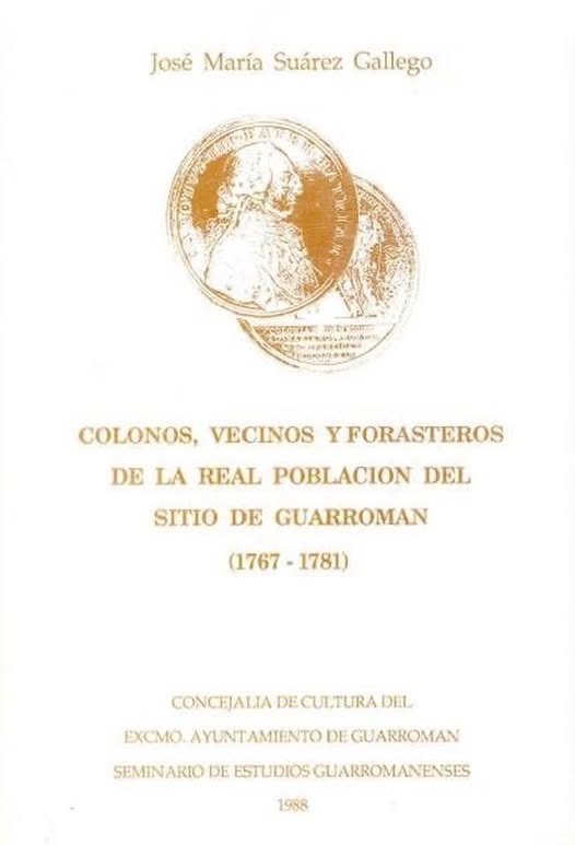 COLONOS, VECINOS Y FORASTEROS DE LA REAL POBLACIÓN DEL SITIO DE GUARROMÁN. 1767-1781