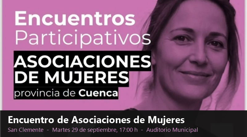 SAN CLEMENTE ACOGE EL 29 DE SEPTIEMBRE UN ENCUENTRO PARTICIPATIVO DE ASOCIACIONES DE MUJERES DE LA PROVINCIA DE CUENCA