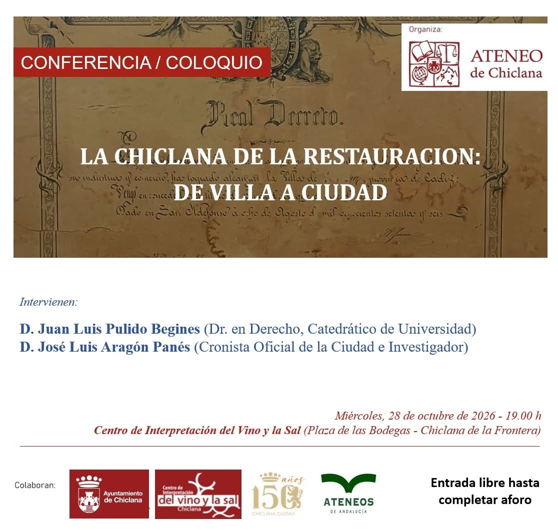 JUAN LUIS PULIDO Y JOSÉ LUIS ARAGÓN PANÉS PROTAGONIZAN MAÑANA UNA CONFERENCIA-COLOQUIO SOBRE LA CHICLANA DE LA RESTAURACIÓN
